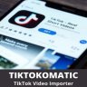 TikTokomatic - TikTok Video Importer